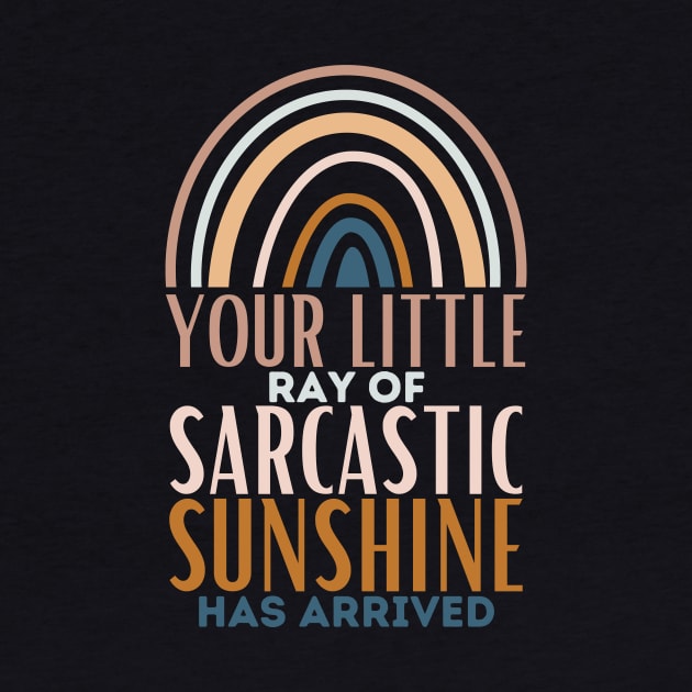 Your Little Ray of Sarcastic Sunshine Has Arrived. by Azz4art